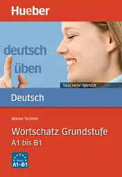 Deutsch uben. Taschentrainer Wortschatz Grundstufe A1 bis B1