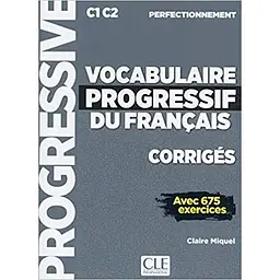 Vocabulaire Progr du Franc 2e Edition perfectionnement C1-C2 Corrigés