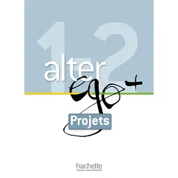 Alter Ego+ Livret projets A1 + A2 - Енні Бертет