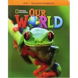 Our World 1 Grammar Workbook