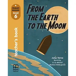 From the Earth to the Moon. Teacher's book - Жуль Верн
