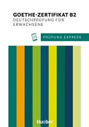 Prufung Express–Goethe-Zertifikat B2 Deutschprüfung für Erwachsene
