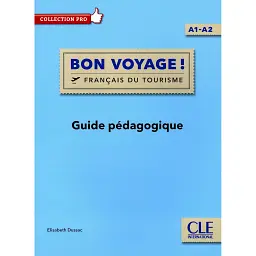 Bon Voyage! A1-A2 Guide pédagogique - Елізабет Дюссак