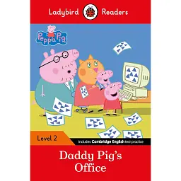 Ladybird Readers 2 Peppa Pig. Daddy Pig's Office -