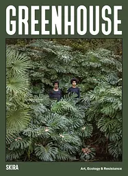 Greenhouse. Art, Ecology and Resistance