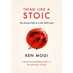 Think Like a Stoic. The Ancient Path to a Life Well Lived - Могі Кен