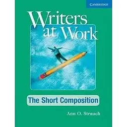 Writers at Work: The Short Composition SB