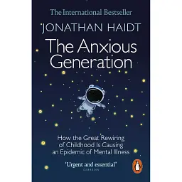 The Anxious Generation - Джонатан Гайдт