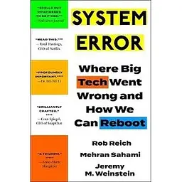 System Error: Where Big Tech Went Wrong and How We Can Reboot