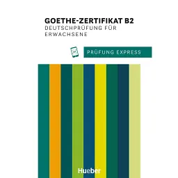 Prufung Express–Goethe-Zertifikat B2 Deutschprüfung für Erwachsene - Гайде Штібелер