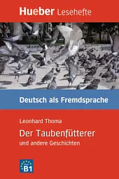 Der Taubenfutterer und andere Geschichten. Niveaustufe B1 Leseheft
