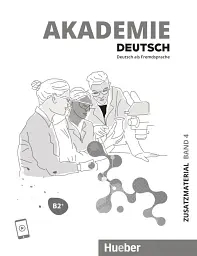 Akademie Duetsch B2+ Zusatzmaterial. Band 4