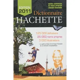 Dictionnaire Hachette 2011. Noms communs et noms propres classés ensemble - Жан-П'єр Мевель