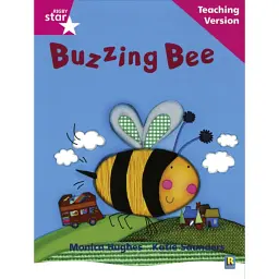 Rigby Star Phonic Guided Reading Pink Level: Buzzing Bee Teaching Version -