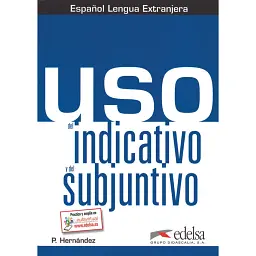 Uso del indicativo y del subjuntivo B1. Libro del alumno - Пілар Ернандес Мерцедес