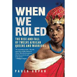 When We Ruled. The Rise and Fall of Twelve African Queens and Warriors - Пола Акпан - мініатюра 1