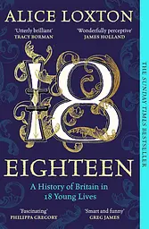 Eighteen: A History of Britain in 18 Young Lives