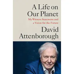 A Life on Our Planet - Девід Аттенборо