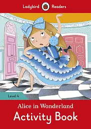 Ladybird Readers 4 Alice in Wonderland Activity Book