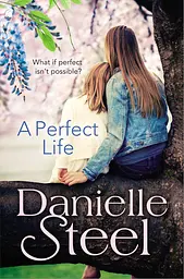 A Perfect Life - Даніела Стіл