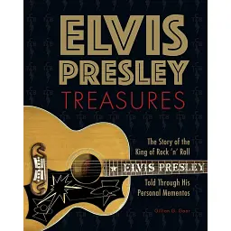 Elvis Presley Treasures. The Story of the King of Rock 'n' Roll Told Through His Personal Momentos