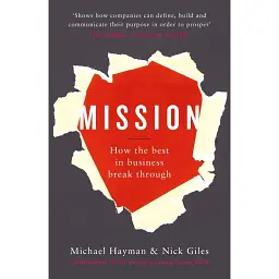 Mission. How the Best in Business Break Through - Michael Hayman