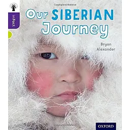 Oxford Reading Tree inFact. Level 11: Our Siberian Journey - Браян Александер