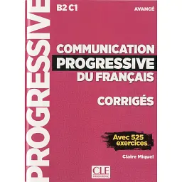 Communication Progressive du Francais 2e Edition Niveau Avancé B2-C1 Corriges - Клер Мікель