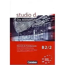 Studio d B2/2 Unterrichtsvorbereitung mit kopiervorlagen und Tests