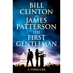 The First Gentleman - Джеймс Паттерсон, Білл Клінтон