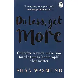 Do Less, Get More - Шаа Васмунд
