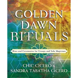 Golden Dawn Rituals. Rites and Ceremonies for Groups and Solo Magicians - Сісеро Чік