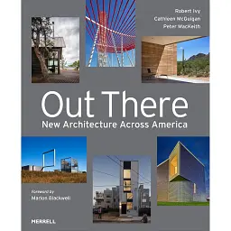 Out There: New Architecture Across America - Robert Ivy