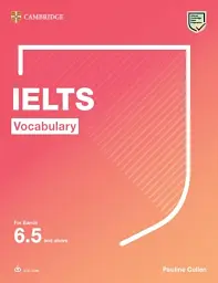 Cambridge Vocabulary IELTS For Bands 6.5 and above With Answers and Downloadable Audio