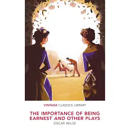 The Importance of Being Earnest and Other Plays - Оскар Вайлд