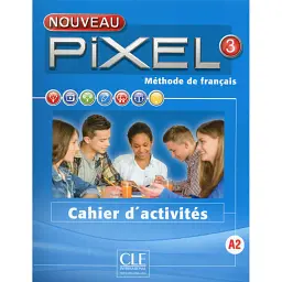 Pixel Nouveau 3 Cahier d'activités - Патриція Роберт