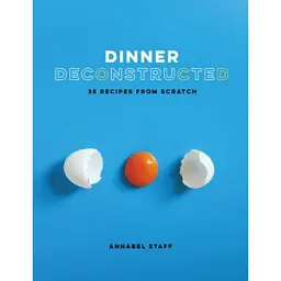 Dinner Deconstructed - Аннабель Стафф