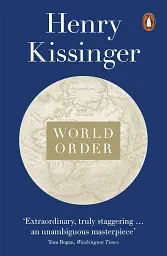 World Order. Reflections on the Character of Nations and the Course of History