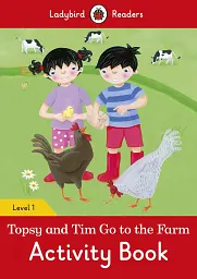 Ladybird Readers 1 Topsy and Tim. Go to the Farm Activity Book