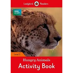 Ladybird Readers 2 BBC Earth. Hungry Animals Activity Book -