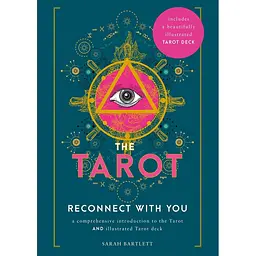 The Tarot: Reconnect With You: A comprehensive introduction to the Tarot and illustrated Tarot deck - Сара Бартлетт