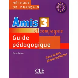 Amis et compagnie 3. Niveaux A2/B1. Guide pedagogique - Колетт Самсон
