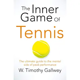The Inner Game of Tennis - Тімоті Галлвей