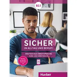 Sicher in Alltag und Beruf! B2.1 Kursbuch + Arbeitsbuch - Сюзанна Швальб