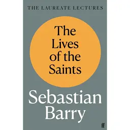 Lives of the Saints - Sebastian Barry
