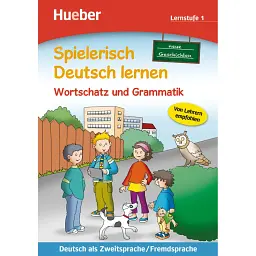Spielerisch Deutsch lernen. Neue Geschichten. Wortschatz und Grammatik. Lernstufe 1