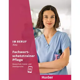 Im Beruf NEU Fachwortschatztrainer Pflege - Валеска Хагнер