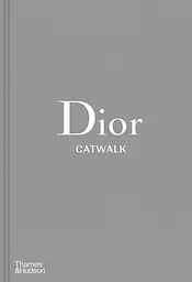Dior Catwalk. The Complete Collections