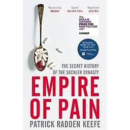 Empire of Pain: The Secret History of the Sackler Dynasty