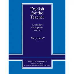 English for the Teacher: A Language Development Course - Марі Спратт